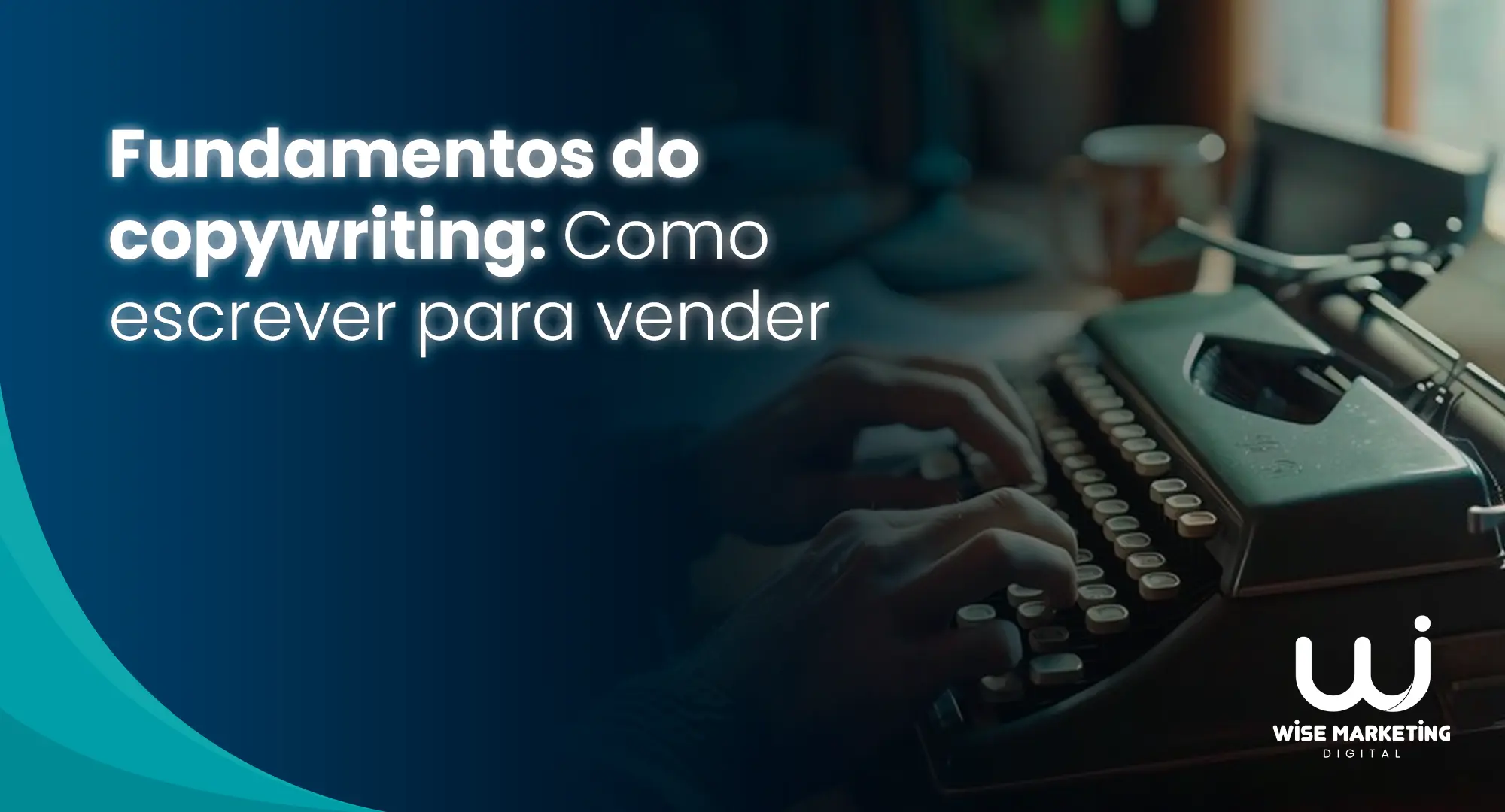 Fundamentos do copywriting: como escrever para vender - wise Marketing