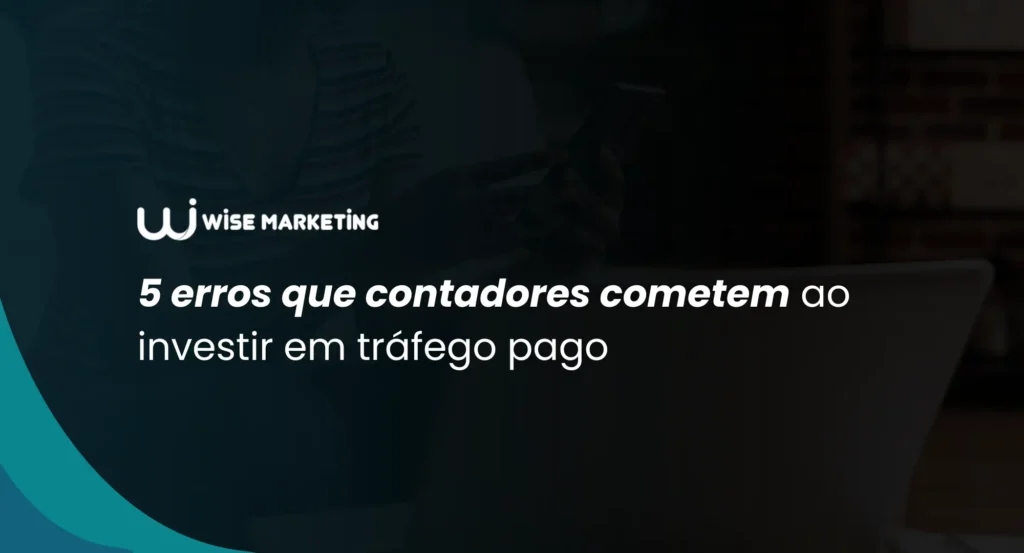 CAPA - 5 erros que contadores cometem ao investir em tráfego pago
